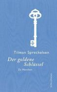 Der goldene Schlüssel di Tilman Spreckelsen edito da Doerlemann Verlag