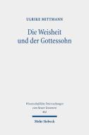 Die Weisheit und der Gottessohn di Ulrike Mittmann edito da Mohr Siebeck GmbH & Co. K