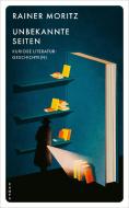 Unbekannte Seiten di Rainer Moritz edito da Kampa Verlag