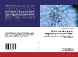Differential changes in respiratory activity in plant di Érica Marusa Pergo-Coelho edito da LAP Lambert Academic Publishing