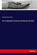 The Credentials of Science the Warrant of Faith di Josiah Parsons Cooke edito da hansebooks