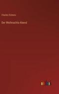 Der Weihnachts-Abend di Charles Dickens edito da Outlook Verlag