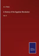 A History of the Egyptian Revolution di A. A. Paton edito da Salzwasser-Verlag