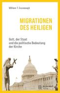 Migrationen des Heiligen di William T. Cavanaugh edito da Aschendorff Verlag