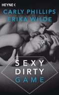 Sexy Dirty Game di Carly Phillips, Erika Wilde edito da Heyne Taschenbuch