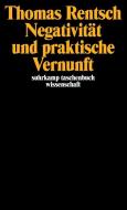 Negativität und praktische Vernunft di Thomas Rentsch edito da Suhrkamp Verlag AG