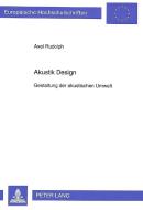 Akustik Design di Axel Rudolph edito da Lang, Peter GmbH