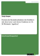 Formen der Kontaktaufnahme des Erzählers mit dem Leser und deren Funktion in Ch. M. Wielands "Agathon" di Tanja Kasper edito da GRIN Verlag