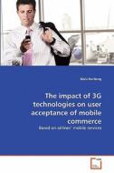 The impact of 3G technologies on user acceptance of mobile commerce di Niels Kortlang edito da VDM Verlag