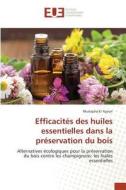 Efficacités des huiles essentielles dans la préservation du bois di Mustapha El Ajjouri edito da Editions universitaires europeennes EUE