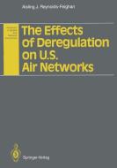 The Effects of Deregulation on U.S. Air Networks di Aisling J. Reynolds-Feighan edito da Springer Berlin Heidelberg