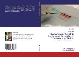 Dectection of AmpC ß-Lactamases In Isolates of E.Coli Among Children di Noor-Ul Ain, Hassan Ejaz, Sundus Amin edito da LAP Lambert Academic Publishing
