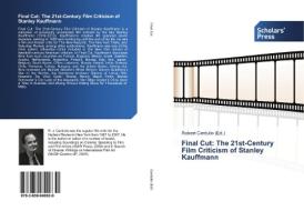 Final Cut: The 21st-Century Film Criticism of Stanley Kauffmann edito da SPS