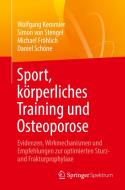 Sport, körperliches Training und Osteoporose di Wolfgang Kemmler, Simon von Stengel, Michael Fröhlich, Daniel Schöne edito da Springer-Verlag GmbH