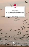 Generation Grenzenlos. Life is a Story - story.one di Josefine Kleine edito da story.one publishing