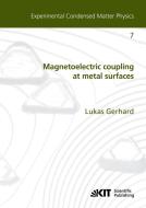 Magnetoelectric coupling at metal surfaces di Lukas Leander Gerhard edito da Karlsruher Institut für Technologie