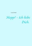 Stopp! - Ich liebe Dich. di Lisa Dinkel edito da Books on Demand