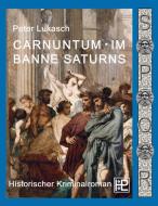Carnuntum im Banne Saturns di Peter Lukasch edito da Books on Demand