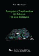 Development of Three-dimensional Cell Cultures in Film-based Microdevices di Pavel Nikolov edito da Cuvillier Verlag