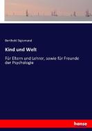 Kind und Welt di Berthold Sigismund edito da hansebooks