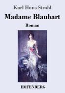 Madame Blaubart di Karl Hans Strobl edito da Hofenberg