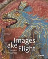 Images Take Flight di Alessandra Russo, Diana Fane edito da Hirmer Verlag