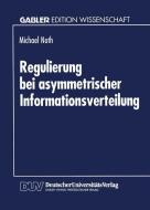 Regulierung bei asymmetrischer Informationsverteilung edito da Deutscher Universitätsverlag