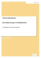 Revitalisierung von Bahnhöfen di Thorsten Bauschmann edito da Diplom.de