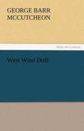 West Wind Drift di George Barr McCutcheon edito da TREDITION CLASSICS