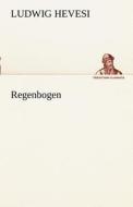 Regenbogen di Ludwig Hevesi edito da TREDITION CLASSICS