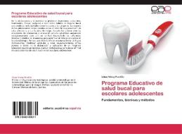 Programa Educativo de salud bucal para escolares adolescentes di Lilian Vilvey Pardillo edito da EAE
