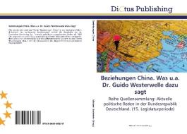 Beziehungen China. Was u.a. Dr. Guido Westerwelle dazu sagt edito da LAP Lambert Acad. Publ.