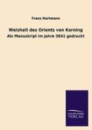 Weisheit des Orients von Kerning di Franz Hartmann edito da TP Verone Publishing