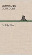 La fille Elisa di Edmond de Goncourt edito da TREDITION CLASSICS