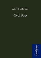 Old Bob di Alfred Ollivant edito da Antigonos