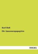 Die Amazonenpapageien di Karl Ruß edito da DOGMA