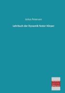Lehrbuch der Dynamik fester Körper di Julius Petersen edito da Bremen University Press