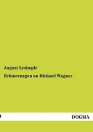 Erinnerungen an Richard Wagner di August Lesimple edito da DOGMA