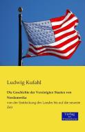 Die Geschichte der Vereinigten Staaten von Nordamerika di Ludwig Kufahl edito da Verlag der Wissenschaften