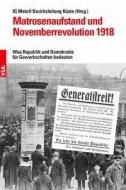 Matrosenaufstand und Novemberrevolution 1918 di Chaja Boebel, Lothar Wentzel, Ute Gerhard, Klaus Kuhl edito da Vsa Verlag