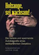 Holzauge, sei wachsam! di Joh. R. M. Christl edito da Re Di Roma-Verlag