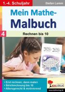 Mein Mathe-Malbuch / Band 4: Rechnen bis 10 di Stefan Lamm edito da Kohl Verlag