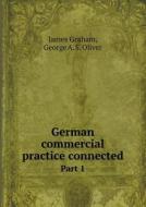 German Commercial Practice Connected Part 1 di James Graham edito da Book On Demand Ltd.