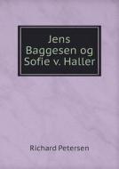 Jens Baggesen Og Sofie V. Haller di Richard Petersen edito da Book On Demand Ltd.