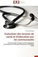 Evaluation des services de santé et d'éducation par les communautés di Miché Ouédraogo edito da Editions universitaires europeennes EUE