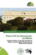 Raoul Viii De Beaumont-au-maine edito da Fec Publishing