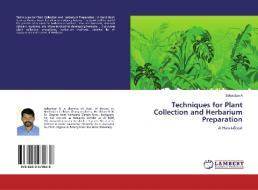 Techniques for Plant Collection and Herbarium Preparation di Sebastian A edito da LAP Lambert Academic Publishing