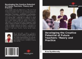 Developing the Creative Potential of Future Teachers: Theory and Practice di Nina Ryakhovsky edito da Our Knowledge Publishing