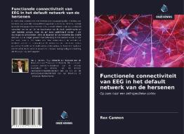 Functionele connectiviteit van EEG in het default netwerk van de hersenen di Rex Cannon edito da Uitgeverij Onze Kennis