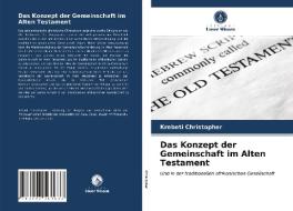 Das Konzept Der Gemeinschaft Im Alten Testament di Christopher Krebeti Christopher edito da KS OmniScriptum Publishing